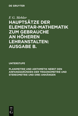 Planimetrie und Arithmetik nebst den Anfangsgründen der Trigonometrie und Stereometrie und drei Anhängen - F. G. Mehler