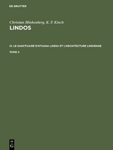 Christian Blinkenberg; K. F. Kinch: Lindos. III: Le sanctuaire d'Athana Lindia et l'architecture lindienne. Tome II - Christian Blinkenberg, K. F. Kinch, Einar Dyggve