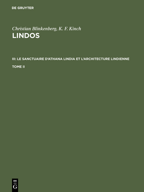 Christian Blinkenberg; K. F. Kinch: Lindos. III: Le sanctuaire d'Athana Lindia et l'architecture lindienne. Tome II - Christian Blinkenberg, K. F. Kinch, Einar Dyggve