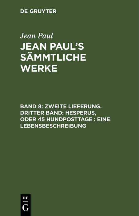 Zweite Lieferung. Dritter Band: Hesperus, oder 45 Hundposttage. Eine Lebensbeschreibung - Jean Paul