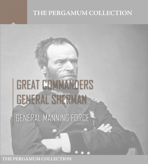 Great Commanders, General Sherman - General Manning Force