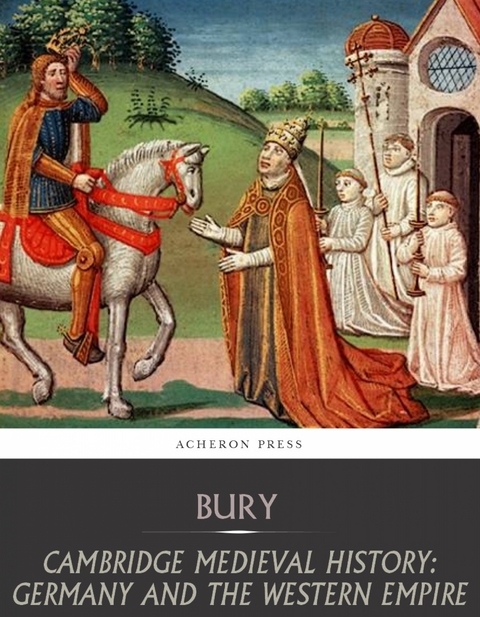 Cambridge Medieval History: Germany and the Western Empire -  J.B Bury