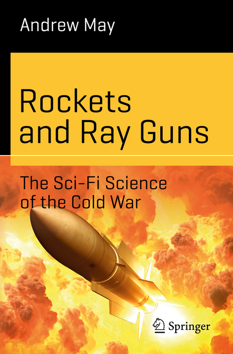 Rockets and Ray Guns: The Sci-Fi Science of the Cold War -  Andrew May