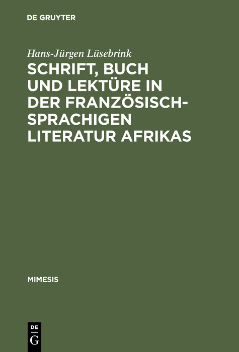 Schrift, Buch und Lektüre in der französischsprachigen Literatur Afrikas - Hans-Jürgen Lüsebrink