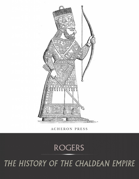 The History of the Chaldean Empire - Robert William Rogers