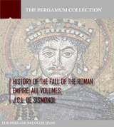 History of the Fall of the Roman Empire -  J.C.L. De Sismondi
