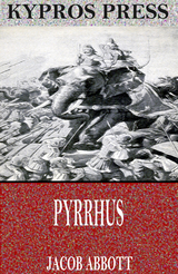 Pyrrhus -  Jacob Abbott