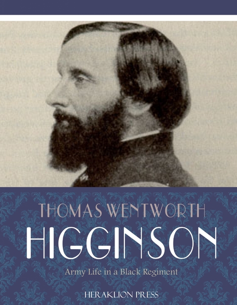 Army Life in a Black Regiment - Thomas Wentworth Higginson