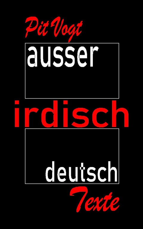 Ausser Irdisch Deutsch - Pit Vogt