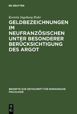 Geldbezeichnungen im Neufranzösischen unter besonderer Berücksichtigung des Argot - Kerstin Ingeburg Rohr