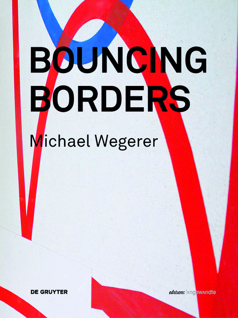 Michael Wegerer. Bouncing Borders - 