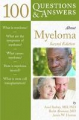 100 Questions and Answers About Myeloma - Bashey, Asad; Abonour, Rafat; Huston, James W.