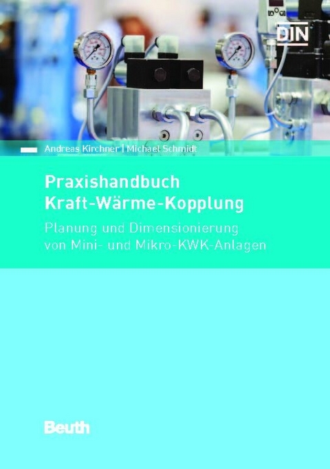 Praxishandbuch Kraft-Wärme-Kopplung -  Andreas Kirchner,  Michael Schmidt
