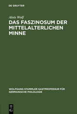 Das Faszinosum der mittelalterlichen Minne - Alois Wolf