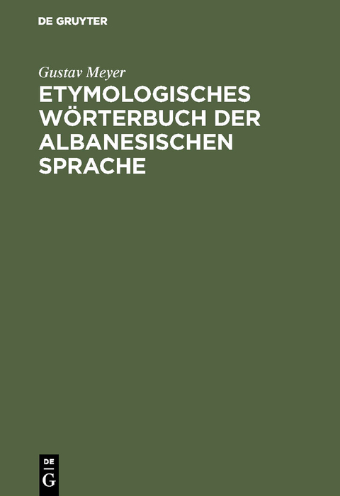 Etymologisches Wörterbuch der albanesischen Sprache - Gustav Meyer