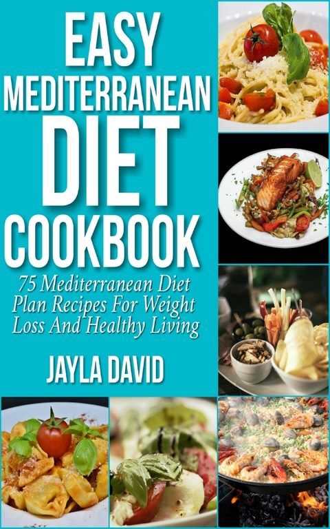 Easy Mediterranean Diet Cookbook -  Jayla David