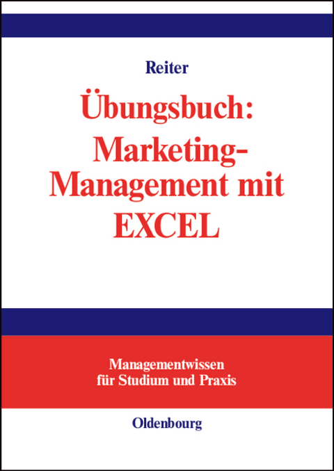 Übungsbuch: Marketing-Management mit EXCEL - Gerhard Reiter