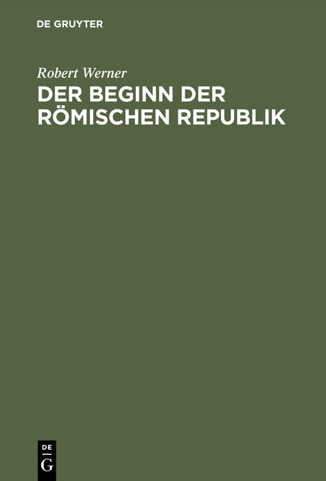 Der Beginn der Römischen Republik - Robert Werner