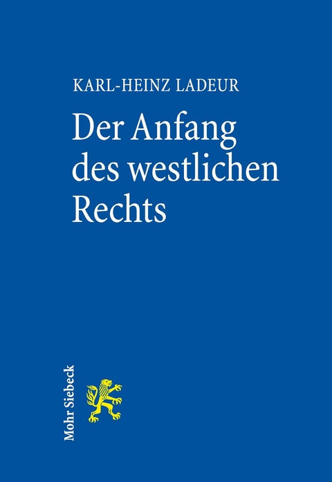 Der Anfang des westlichen Rechts -  Karl-Heinz Ladeur