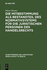 Die Mitbestimmung als Bestandteil des Normativsystems für die juristischen Personen des Handelsrechts - Dieter Reuter