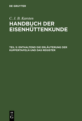 Enthaltend die Erläuterung der Kupfertafeln und das Register - C. J. B. Karsten