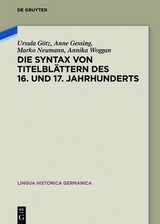 Die Syntax von Titelblättern des 16. und 17. Jahrhunderts -  Ursula Götz,  Anne Gessing,  Marko Neumann,  Annika Woggan