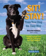 Sit! Stay! Train Your Dog the Easy Way, 2E - Ludwig, Gerd; Wegler, Monika