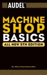 Audel Machine Shop Basics - Miller, Rex; Miller, Mark Richard