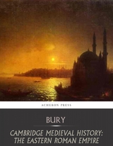 Cambridge Medieval History:The Eastern Roman Empire -  J.B Bury