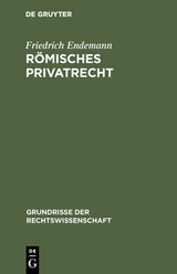 Römisches Privatrecht - Friedrich Endemann