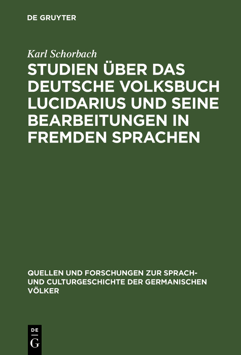 Studien über das deutsche Volksbuch Lucidarius und seine Bearbeitungen in fremden Sprachen - Karl Schorbach