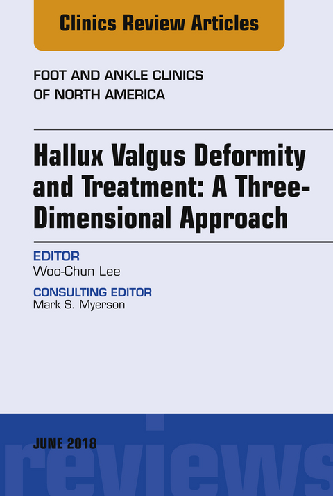 Hallux valgus deformity and treatment: A three dimensional approach, An issue of Foot and Ankle Clinics of North America -  Woo-Chun Lee