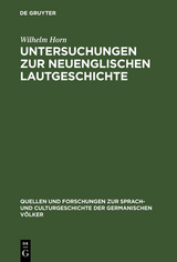 Untersuchungen zur neuenglischen Lautgeschichte - Wilhelm Horn