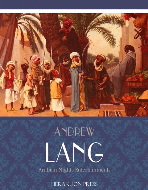 The Arabian Nights Entertainments - Andrew Lang