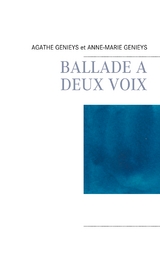 BALLADE A DEUX VOIX - Agathe Genieys, Anne-Marie Genieys