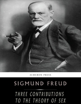 Three Contributions to The Theory of Sex -  Sigmund Freud