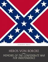 Memoirs of the Confederate War for Independence - Heros Von Borcke