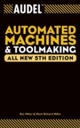 Audel Automated Machines and Toolmaking - Miller, Rex; Miller, Mark Richard