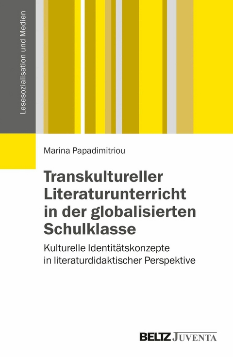 Transkultureller Literaturunterricht in der globalisierten Schulklasse -  Marina Papadimitriou