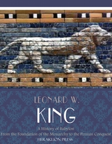 History of Babylon from the Foundation of the Monarchy to the Persian Conquest -  Leonard W. King