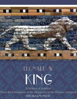 A History of Babylon from the Foundation of the Monarchy to the Persian Conquest - Leonard W. King