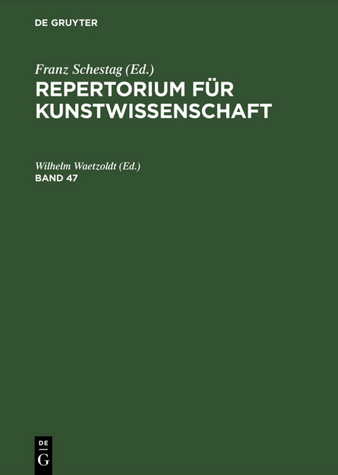 Repertorium für Kunstwissenschaft. Band 47 - 