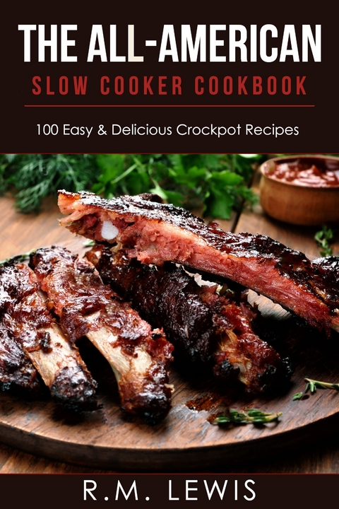 The All-American Slow Cooker Cookbook -  R.M. Lewis