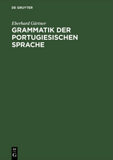 Grammatik der portugiesischen Sprache - Eberhard Gärtner