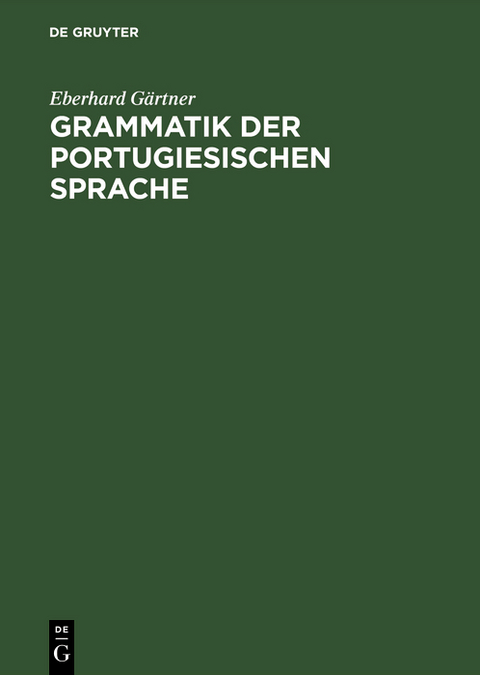 Grammatik der portugiesischen Sprache - Eberhard Gärtner