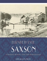 A Southern Womans War Time Reminiscences - Elizabeth Lyle Saxson