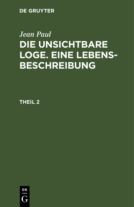 Die unsichtbare Loge. Eine Lebensbeschreibung - Jean Paul