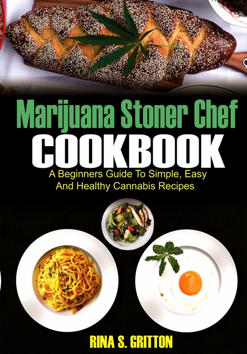 Marijuana Stoner Chef Cookbook -  Rina S. Gritton