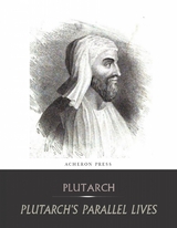 Complete Collection of Plutarch's Parallel Lives -  Plutarch