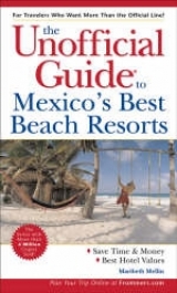 The Unofficial Guide to Mexico's Best Beach Resorts - Mellin, Maribeth; Onstott, Jane